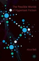 A. Bell - The Possible Worlds of Hypertext Fiction - 9780230542556 - V9780230542556