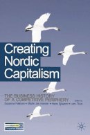 - Creating Nordic Capitalism: The Development of a Competitive Periphery - 9780230545533 - V9780230545533