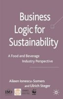 Aileen Ionescu-Somers - Business Logic for Sustainability: A Food and Beverage Industry Perspective - 9780230551312 - V9780230551312