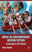 Gerry Smyth - Music in Contemporary British Fiction: Listening to the Novel - 9780230573284 - V9780230573284