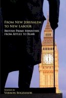 V. Bogdanor (Ed.) - From New Jerusalem to New Labour: British Prime Ministers from Attlee to Blair - 9780230574557 - V9780230574557