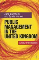 Burnham, June, Horton, Sylvia - Public Management in the United Kingdom: A New Introduction - 9780230576292 - V9780230576292