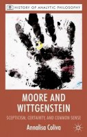 A. Coliva - Moore and Wittgenstein: Scepticism, Certainty and Common Sense - 9780230580633 - V9780230580633