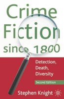 Stephen Knight - Crime Fiction since 1800: Detection, Death, Diversity - 9780230580732 - V9780230580732