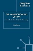 L. Rivero - The Homeschooling Option: How to Decide When It’s Right for Your Family - 9780230600683 - V9780230600683