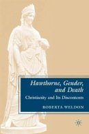 R. Weldon - Hawthorne, Gender, and Death: Christianity and Its Discontents - 9780230602908 - V9780230602908