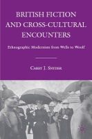 Carey J. Snyder - British Fiction and Cross-Cultural Encounters: Ethnographic Modernism from Wells to Woolf - 9780230602915 - V9780230602915