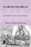 A. Keating - EntreMundos/AmongWorlds: New Perspectives on Gloria E. Anzaldúa - 9780230605930 - V9780230605930