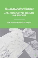 Rob Roznowski - Collaboration in Theatre: A Practical Guide for Designers and Directors - 9780230614215 - V9780230614215