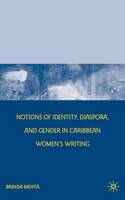 B. Mehta - Notions of Identity, Diaspora, and Gender in Caribbean Women´s Writing - 9780230618817 - V9780230618817