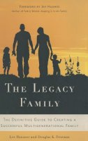 L. Hausner - The Legacy Family: The Definitive Guide to Creating a Successful Multigenerational Family - 9780230618923 - V9780230618923