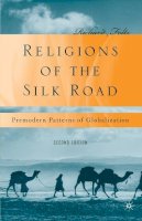 R. Foltz - Religions of the Silk Road: Premodern Patterns of Globalization - 9780230621251 - V9780230621251