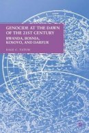 D. Tatum - Genocide at the Dawn of the Twenty-First Century: Rwanda, Bosnia, Kosovo, and Darfur - 9780230621893 - V9780230621893