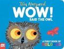 Tim Hopgood - WOW! Said the Owl: A First Book of Colours - 9780230701045 - V9780230701045
