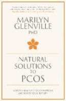 Marilyn Glenville - Natural Solutions to PCOS: How to eliminate your symptoms and boost your fertility - 9780230763838 - V9780230763838