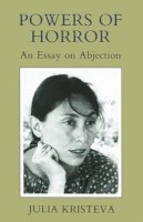 Julia Kristeva - Powers of Horror: An Essay on Abjection - 9780231053471 - V9780231053471