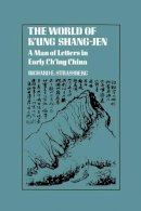 Richard Strassberg - The World of K´ung Shang-Jen: A Man of Letters in Early Ch´ing China - 9780231055307 - V9780231055307