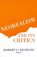 Robert Keohane - Neorealism and Its Critics - 9780231063494 - V9780231063494