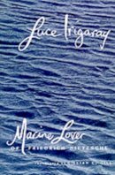 Luce Irigaray - Marine Lover of Friedrich Nietzsche - 9780231070836 - V9780231070836
