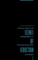 Jann Matlock - Scenes of Seduction: Prostitution, Hysteria, and Reading Difference in Nineteenth-Century France - 9780231072069 - V9780231072069
