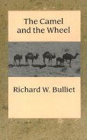 Richard Bulliet - The Camel and the Wheel - 9780231072359 - V9780231072359