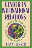 J. Ann Tickner - Gender in International Relations: Feminist Perspectives on Achieving Global Security - 9780231075398 - V9780231075398
