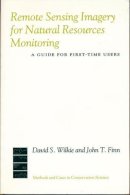 Wilkie, David S.; Finn, John T. - Remote Sensing Imagery for Natural Resource Monitoring - 9780231079297 - V9780231079297