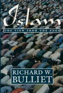 Richard Bulliet - Islam: The View from the Edge - 9780231082198 - V9780231082198