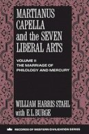 William Harris Stahl - Martianus Capella and the Seven Liberal Arts: The Quadrivium of Martianus Capella: Latin Traditions in the Mathematical Sciences - 9780231096362 - V9780231096362