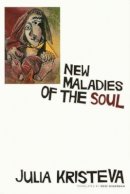 Julia Kristeva - New Maladies of the Soul - 9780231099837 - V9780231099837