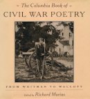 Richard Marius (Ed.) - The Columbia Book of Civil War Poetry: From Whitman to Walcott - 9780231100021 - V9780231100021