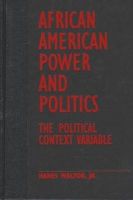 Hanes Walton - African-American Power and Politics: The Political Context Variable (Power, Conflict, & Democracy: American Politics into the 21st Century) - 9780231104180 - KST0009592