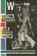 Conboy - Writing on the Body: Female Embodiment and Feminist Theory - 9780231105453 - V9780231105453