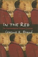 Geremie R. Barmé - In the Red: On Contemporary Chinese Culture - 9780231106146 - V9780231106146