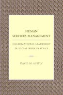 David Austin - Human Services Management: Organizational Leadership in Social Work Practice - 9780231108362 - V9780231108362