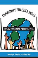 Dorothy N Gamble - Community Practice Skills: Local to Global Perspectives - 9780231110037 - V9780231110037