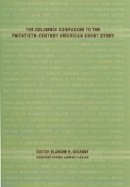 Blanche Gelfant (Ed.) - The Columbia Companion to the Twentieth-Century American Short Story - 9780231110983 - V9780231110983