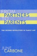 June Carbone - From Partners to Parents: The Second Revolution in Family Law - 9780231111171 - V9780231111171