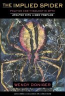 Wendy Doniger - The Implied Spider: Politics and Theology in Myth - 9780231111706 - V9780231111706
