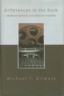 Michael T Gilmore - Differences in the Dark: American Movies and English Theater - 9780231112246 - KEX0211152