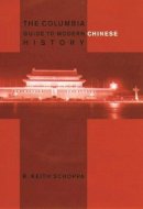 R. Keith Schoppa - The Columbia Guide to Modern Chinese History - 9780231112765 - V9780231112765