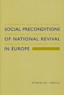 Miroslav Hroch - Social Preconditions of National Revival in Europe: A Comparative Analysis of the Social Composition of Patriotic Groups Among the Smaller European Nations - 9780231117715 - V9780231117715
