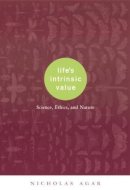 Nicholas Agar - Life´s Intrinsic Value: Science, Ethics, and Nature - 9780231117869 - V9780231117869