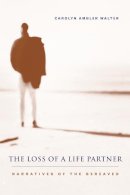 Carolyn Ambler Walter - The Loss of a Life Partner: Narratives of the Bereaved - 9780231119689 - V9780231119689