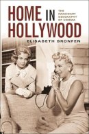 Elisabeth Bronfen (Ed.) - Home in Hollywood: The Imaginary Geography of Cinema - 9780231121767 - V9780231121767