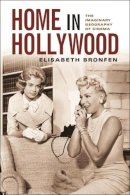 Elisabeth Bronfen - Home in Hollywood: The Imaginary Geography of Cinema - 9780231121774 - V9780231121774