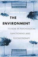 Carolyn Saari - The Environment: Its Role in Psychosocial Functioning and Psychotherapy - 9780231121965 - V9780231121965