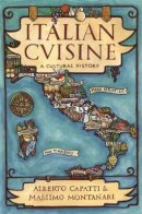 Capatti, Alberto, Montanari, Massimo - Italian Cuisine: A Cultural History (Arts and Traditions of the Table: Perspectives on Culinary History) - 9780231122320 - V9780231122320