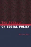 William Roth - The Assault on Social Policy - 9780231123808 - V9780231123808