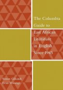 Simon Gikandi - The Columbia Guide to East African Literature in English Since 1945 - 9780231125208 - V9780231125208